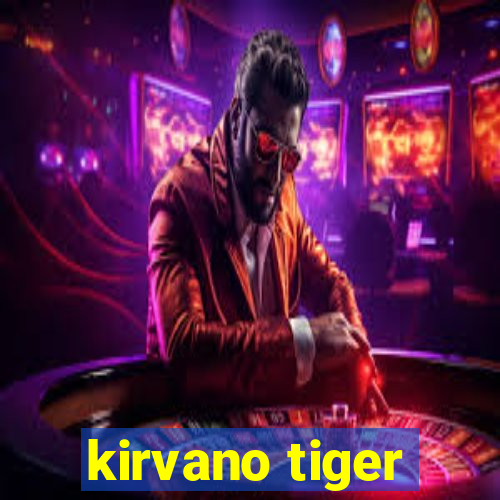 kirvano tiger